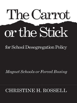 cover image of The Carrot or the Stick for School Desegregation Policy